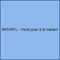 SAFARYL - Viens jouer à la maison