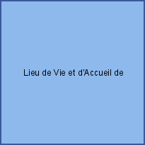 Lieu de Vie et d'Accueil de l'association 