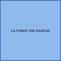 La maison des doudous