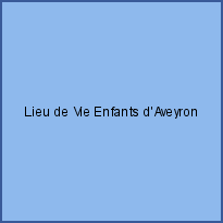 Lieu de Vie Enfants d'Aveyron