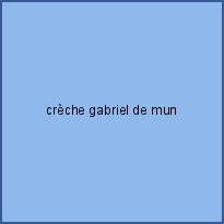 crèche gabriel de mun