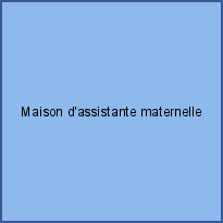 Maison d'assistante maternelle