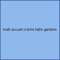 multi accueil crèche halte garderie