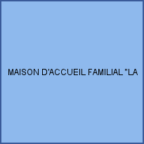 MAISON D'ACCUEIL FAMILIAL 