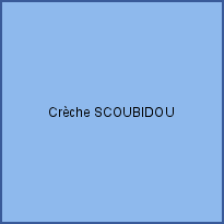 Crèche SCOUBIDOU