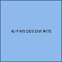 AU PAYS DES ENFANTS