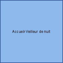 Accueil-Veilleur de nuit