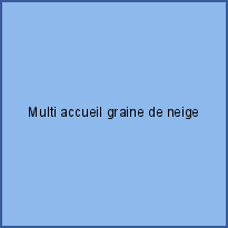 Multi accueil graine de neige