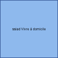 ssiad Vivre à domicile