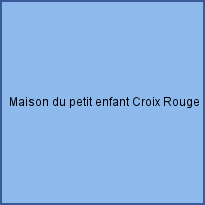 Maison du petit enfant Croix Rouge Française