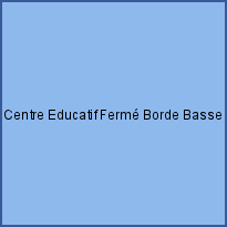 Centre Educatif Fermé Borde Basse