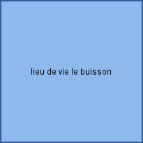 lieu de vie le buisson