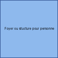 Foyer ou stucture pour personne handicapées