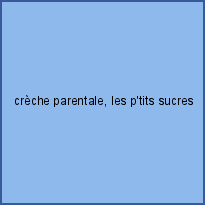 crèche parentale, les p'tits sucres d'orge