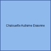 Chalouette Autisme Essonne