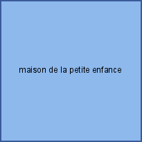 maison de la petite enfance