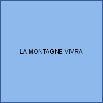 LA MONTAGNE VIVRA