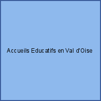 Accueils Educatifs en Val d'Oise