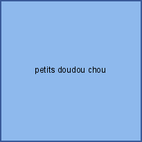 petits doudou chou