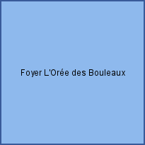 Foyer L'Orée des Bouleaux