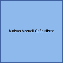 Maison Accueil Spécialisée