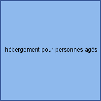 hébergement pour personnes agés grabataires