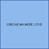 CRECHE MA MERE L'OYE