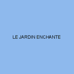 LE JARDIN ENCHANTE