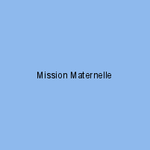 Mission Maternelle