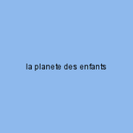 la planete des enfants