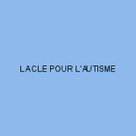 LA CLE POUR L'AUTISME