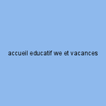 accueil educatif we et vacances