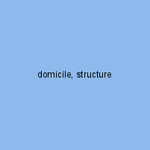 domicile, structure