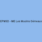 EPMSD - IME Les Moulins Gémeaux