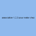 association 1,2,3 pour rester chez soi