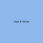 tous à l'ecole