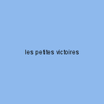 les petites victoires