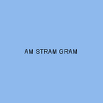 AM STRAM GRAM