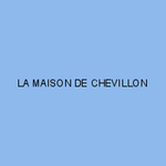 LA MAISON DE CHEVILLON