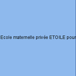 Ecole maternelle privée ETOILE pour enfant autiste