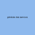 générale des services