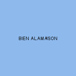 BIEN A LA MAISON
