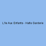 L'Ile Aux Enfants - Halte Garderie