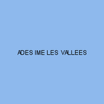 ADES IME LES VALLEES
