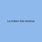 La maison des doudous