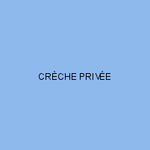 CRÈCHE PRIVÉE