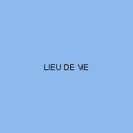 LIEU DE VIE