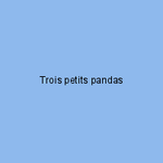 Trois petits pandas