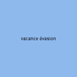 vacance évasion