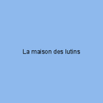 La maison des lutins
